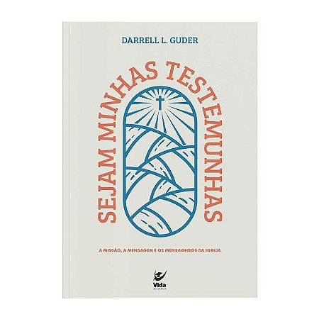Sejam Minhas Testemunhas - Darrell L. Guder