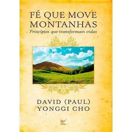 Fé Que Move Montanhas - David Yonggi Cho