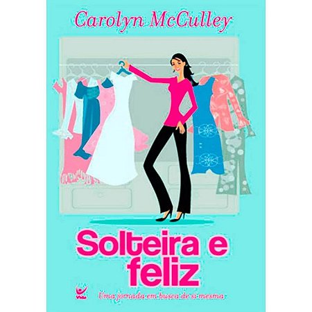 Solteira e Feliz - Carolyn McCulley