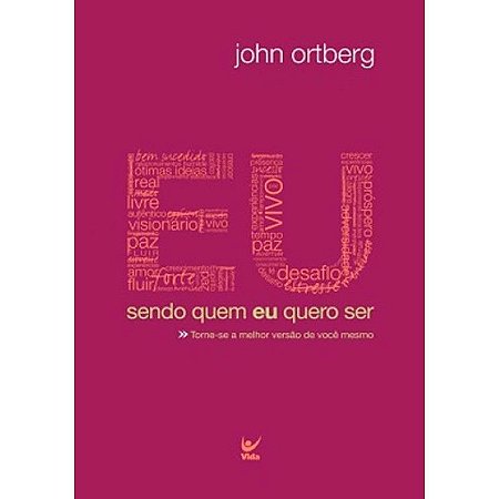 Sendo Quem Eu Quero Ser - John Ortberg