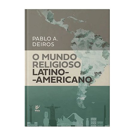 O Mundo Religioso Latino-Americano - Pablo A. Deiros