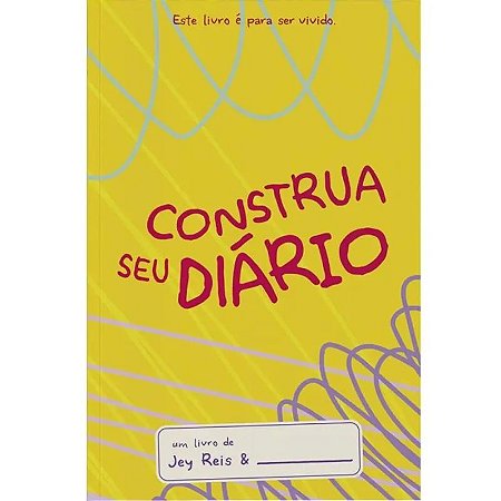 Construa seu diário, Capa Amarela - Jey Reis