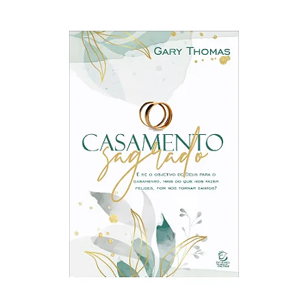 Casamento sagrado - Gary Thomas