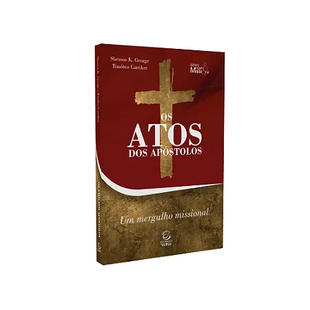 Os Atos dos Apóstolos - Sherron Kay George e Timóteo Carriker