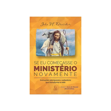 Se eu começasse o ministério novamente - John M. Drescher