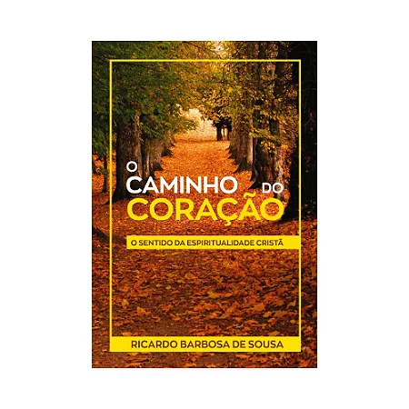 O Caminho do Coração - Ricardo Barbosa de Souza
