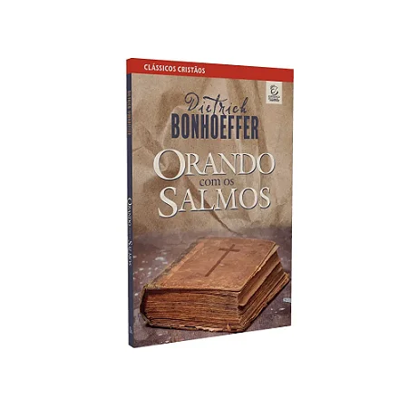 Orando com os Salmos - Dietrich Bonhoeffer