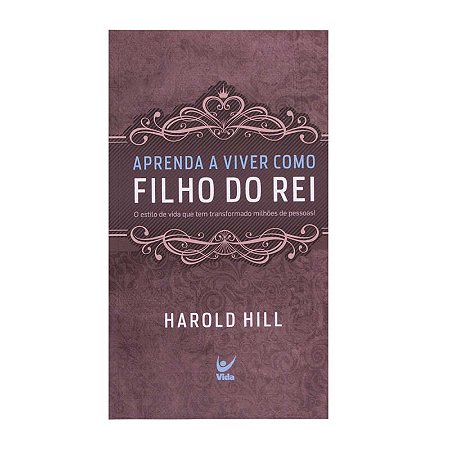 Aprenda a Viver Como Filho do Rei - Harold Hill  (formato antigo 11x18)