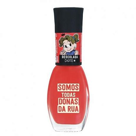 ESMALTE DOTE 9ML SOMOS TODAS DONAS DA RUA DESCOLADA