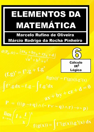 Elementos da Matemática - Volume 6 - Cálculo, IR3 e Lógica