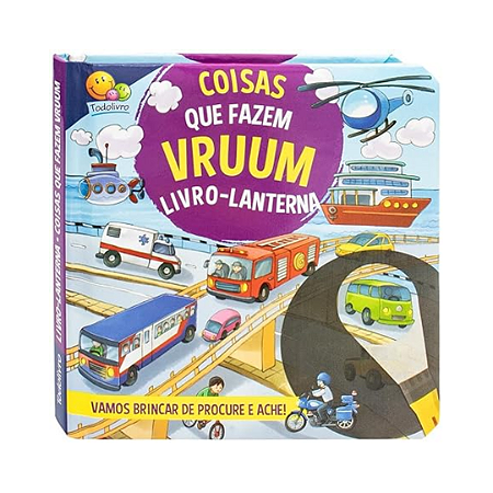Livro Infantil Coisas que Fazem Vruum - Livro Lanterna