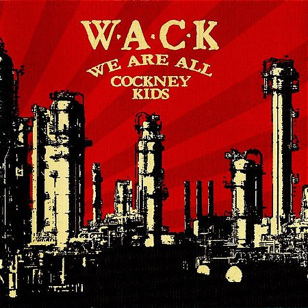 W.A.C.K - WE ARE ALL COCKNEY KIDS - CD