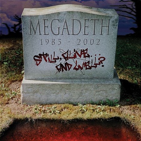 MEGADETH - STILL, ALIVE... AND WELL?