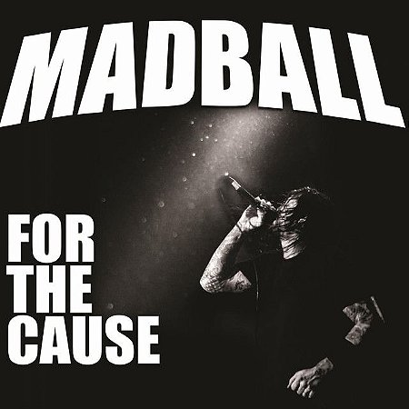 MADBALL - FOR THE CAUSE - CD