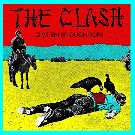 CLASH - GIVE EM ENOUGH ROPE