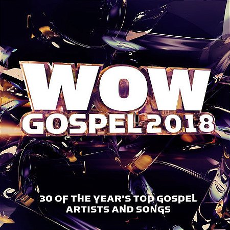 WOW GOSPEL 2018 - 30 OF THE YEAR S TOP GOSPEL ARTISTS AND SONGS - CD