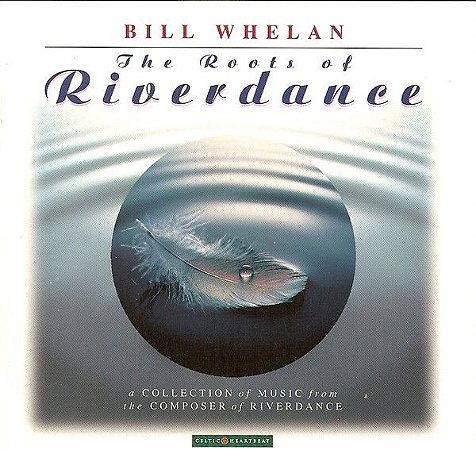 BILL WHELAN - THE ROOTS OF RIVERDANCE