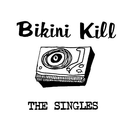 BIKINI KILL - THE SINGLES - CD