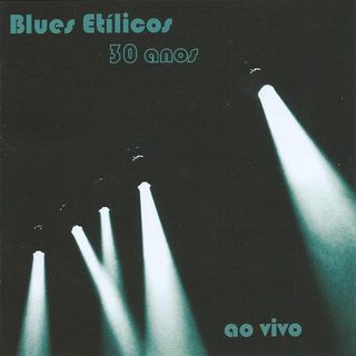 BLUES ETÍLICOS - 30 ANOS (AO VIVO) - CD