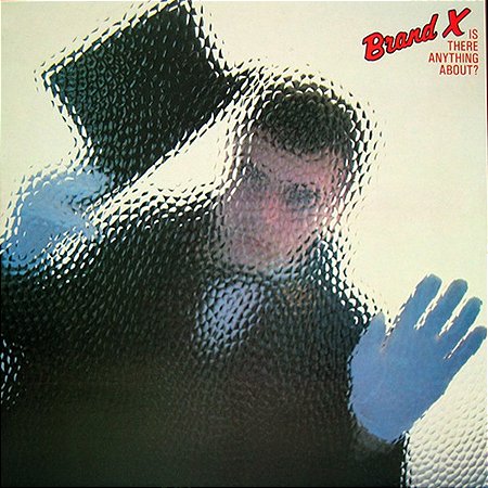 BRAND X - IS THERE ANYTHING ABOUT- LP