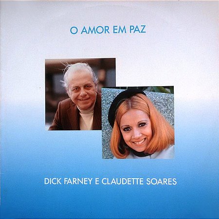 DICK FARNEY & CLAUDETE SOARES - O AMOR EM PAZ- LP