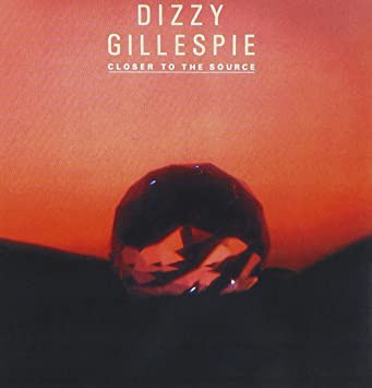 DIZZY GILLESPIE - CLOSER TO THE SOURCE- LP