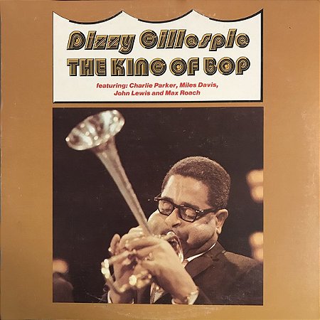 DIZZY GILLESPIE - THE KING OF BOP- LP