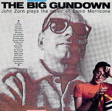 JOHN ZORN PLAYS THE MUSIC OF ENNIO MORRICONE - THE BIG