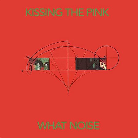 KISSING THE PINK - WHAT NOISE- LP