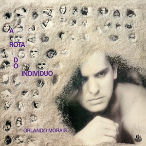 ORLANDO MORAIS - A ROTA DO INDIVÍDUO- LP