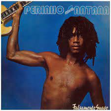 PERINHO SANTANA - FALSAMENTE SUAVE- LP