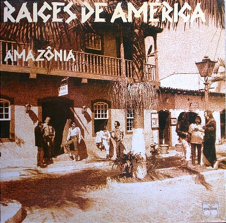 RAÍCES DE AMÉRICA - AMAZÔNIA- LP