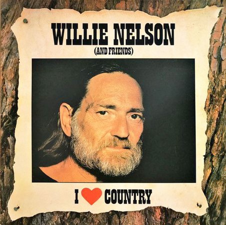 WILLIE NELSON AND FRIENDS - I LOVE COUNTRY- LP