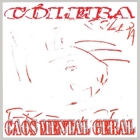 CÓLERA - CAOS MENTAL GERAL - CD