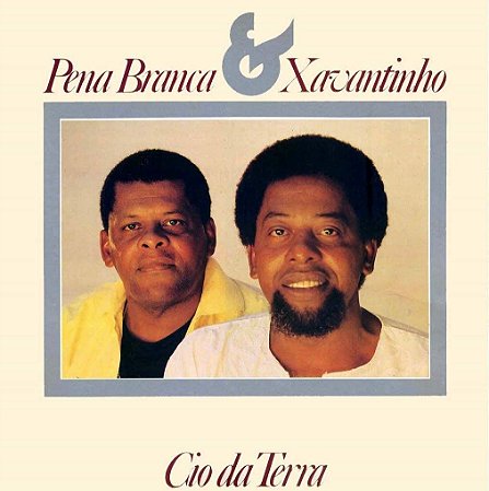 PENA BRANCA & XAVANTINHO - CIO DA TERRA - CD