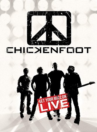 CHICKENFOOT - GET YOUR BUZZ ON LIVE - DVD