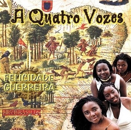 A QUATRO VOZES - FELICIDADE GUERREIRA - CD