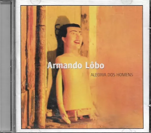 ARMANDO LÔBO - ALEGRIA DOS HOMENS - CD