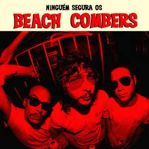 BEACH COMBERS - NINGUÉM SEGURA OS BEACH COMBERS - CD