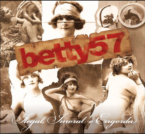 BETTY 57 - ILEGAL IMORAL E ENGORDA - CD