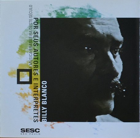 BILLY BLANCO - A MÚSICA BRASILEIRA DESTE SÉCULO POR SEUS AUTORES E INTÉRPRETES - CD