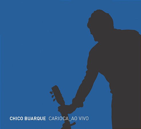 CHICO BUARQUE - CARIOCA (AO VIVO) - CD