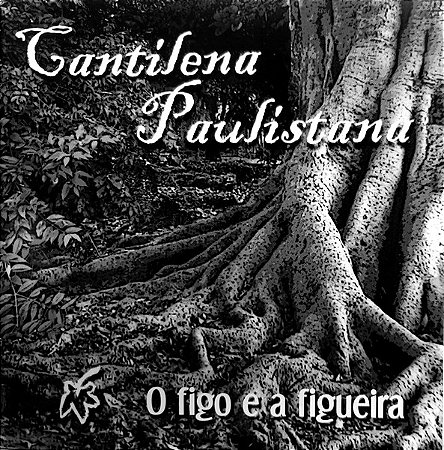 CANTILENA PAULISTANA - O FIGO E A FIGUEIRA - CD
