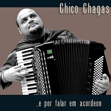CHICO CHAGAS - ...E POR FALAR EM ACORDEON