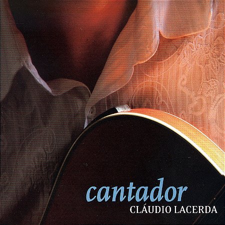 CLÁUDIO LACERDA - CANTADOR - CD