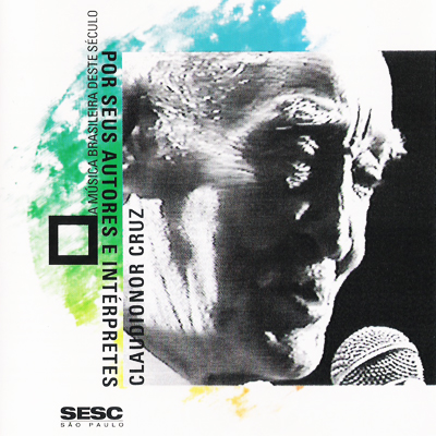 CLAUDIONOR CRUZ - A MÚSICA BRASILEIRA DESTE SÊCULO POR SEUS AUTORES E INTERPRETES - CD