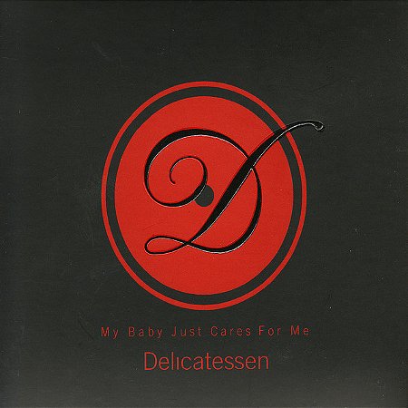 DELICATESSEN - MY BABY JUST CARES FOR ME - CD
