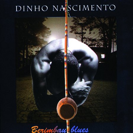 DINHO NASCIMENTO - BERIMBAU BLUES - CD