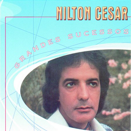 NILTON CESAR - GRANDES SUCESSOS - CD