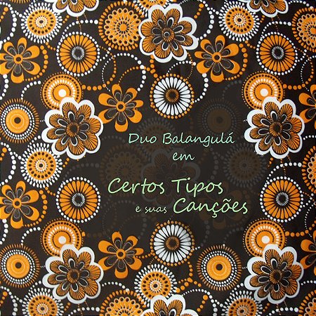 DUO BALANGULÁ - CERTOS TIPOS E SUAS CANÇÕES - CD